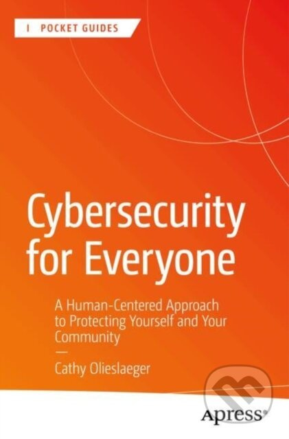 Cybersecurity for Everyone (A Human-Centered Approach to Protecting Yourself and Your Community) - kniha z kategorie Počítače a internet