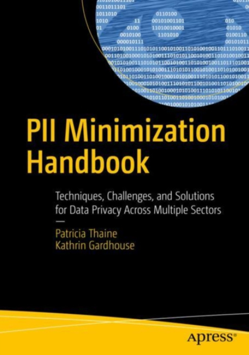 APress PII Minimization Handbook - Thaine, Patricia a Gardhouse, Kathrin