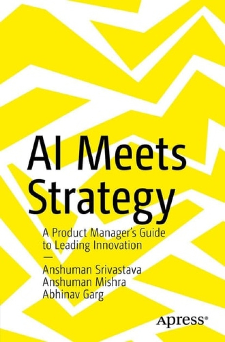APress AI Meets Strategy - Srivastava, Anshuman a Garg, Abhinav a Mishra, Anshuman