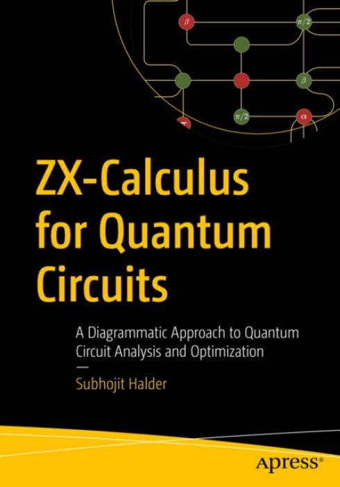 APress ZX-Calculus for Quantum Circuits - Halder, Subhojit
