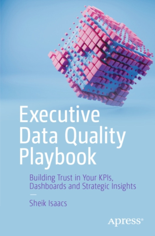 APress Executive Data Quality Playbook - Isaacs, Sheik