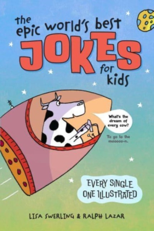 The Epic World's Best Jokes for Kids - Ralph Lazar, Lisa Swerling