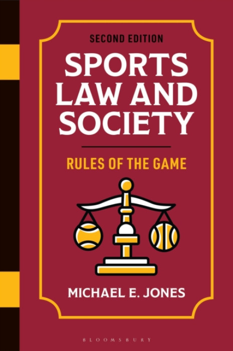 Bloomsbury Publishing PLC Sports Law and Society - Jones, Michael E. (University of Massachusetts)