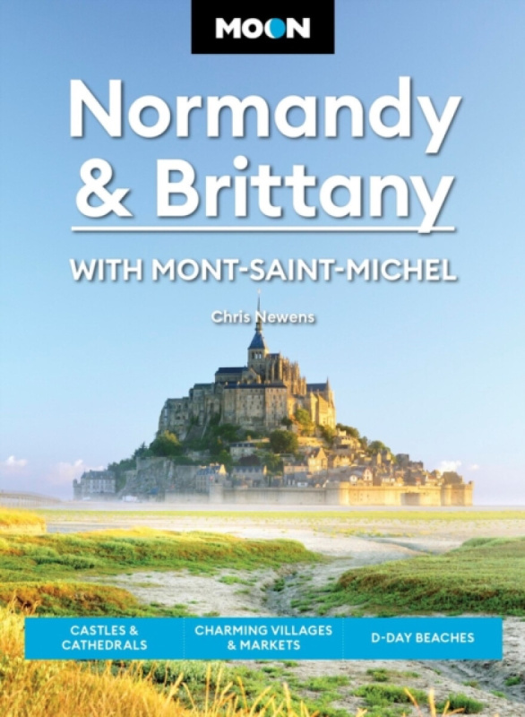 Avalon Travel Publishing Moon Normandy & Brittany: With Mont-Saint-Michel (Third Edition) - Newens, Chris