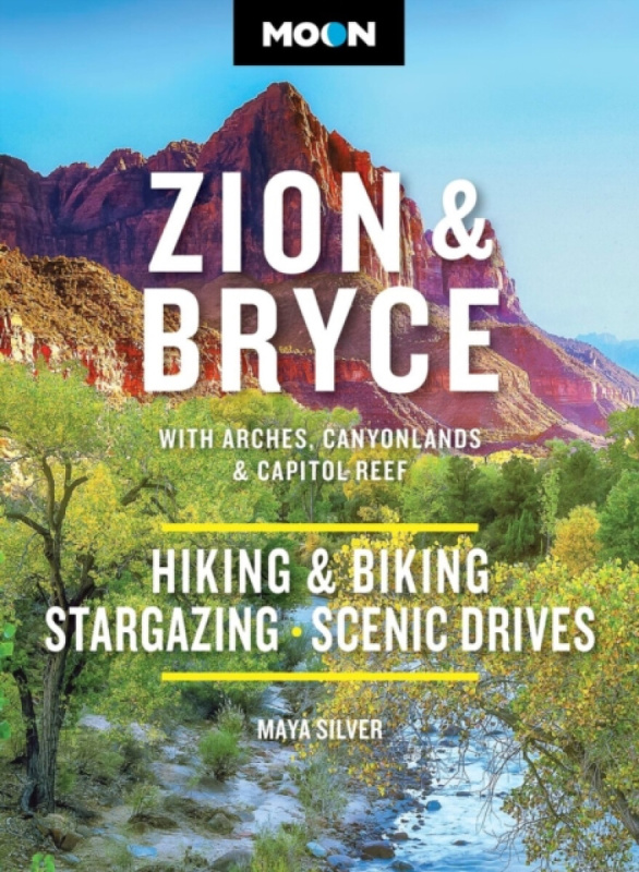Avalon Travel Publishing Moon Zion & Bryce: With Arches, Canyonlands & Capitol Reef - Silver, Maya