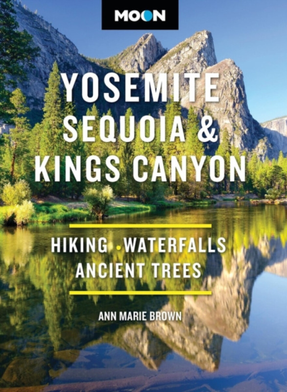 Avalon Travel Publishing Moon Yosemite, Sequoia & Kings Canyon - Brown, Ann Marie