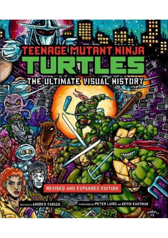 Teenage Mutant Ninja Turtles: The Ultimate Visual History, Revised and Expanded Edition INSIGHT EDITIONS