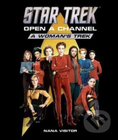Star Trek: Open a Channel: A Woman's Trek - Nana Visitor - kniha z kategorie Humanitní a společenské vědy