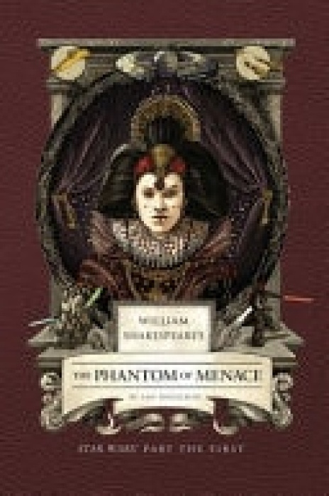 INSIGHT EDITIONS William Shakespeare's The Phantom of Menace: Star Wars Part the First - Doescher, Ian