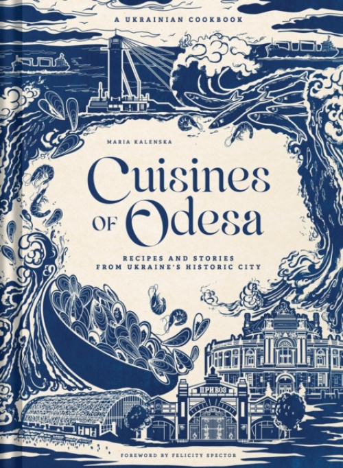 INSIGHT EDITIONS Cuisines of Odesa [UK] - Kalenska, Maria