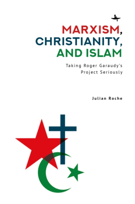 Academic Studies Press Marxism, Christianity, and Islam - Roche, Julian Spencer