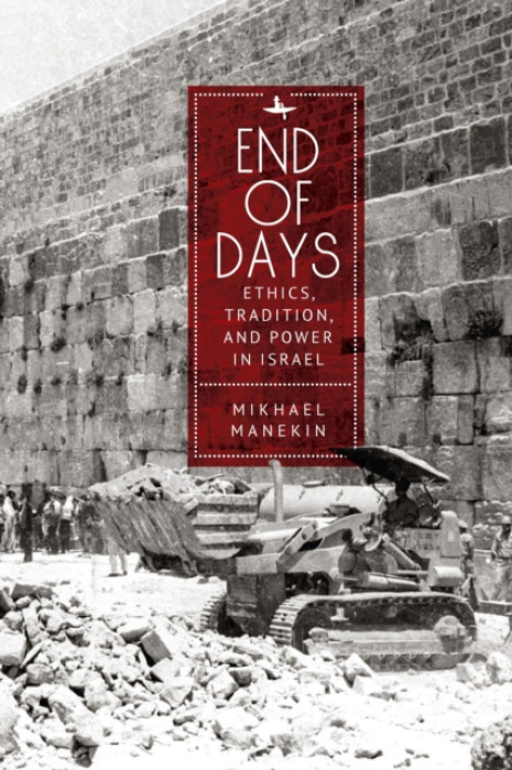 Academic Studies Press End of Days Ethics, Tradition, and Power in Israel - Manekin, Mikhael