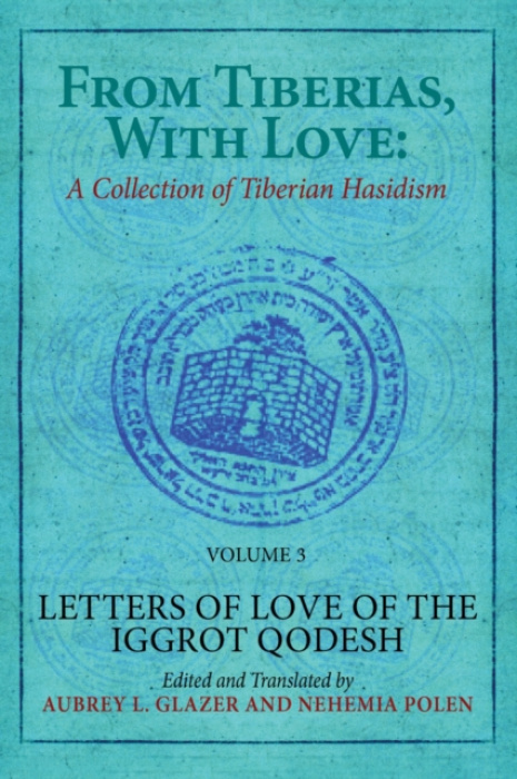 Academic Studies Press From Tiberias, with Love: A Collection of Tiberian Hasidism. Volume 3