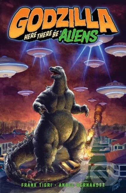 Godzilla: Here There Be Aliens - Angel Hernandez, Frank Tieri - kniha z kategorie Komiksy