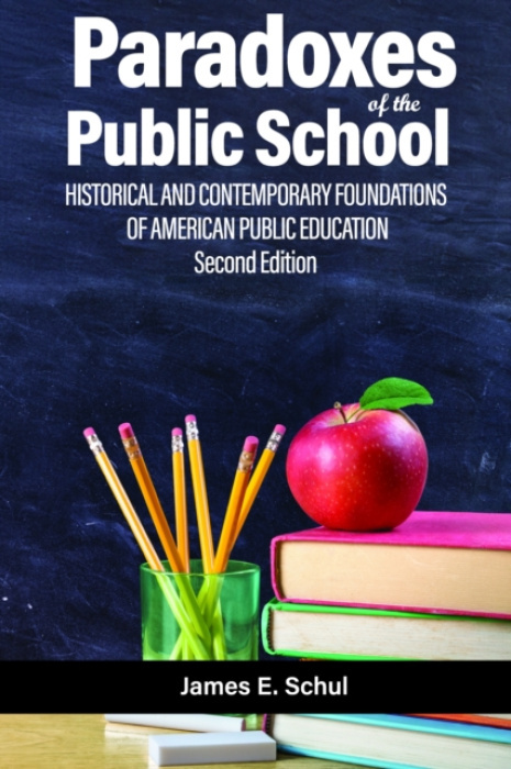 Emerald Publishing Inc Paradoxes of the Public School - Schul, James E.