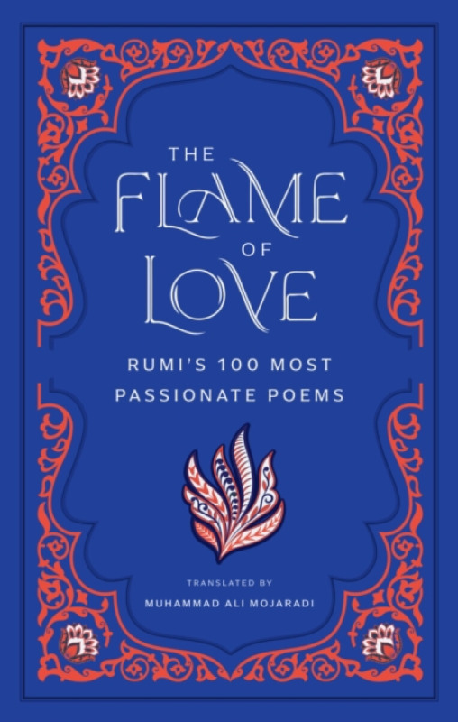 The Flame of Love - Džaláleddín Rúmí