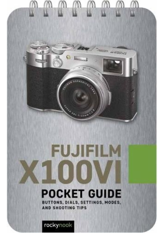 Fujifilm X100VI: Pocket Guide Rocky Nook