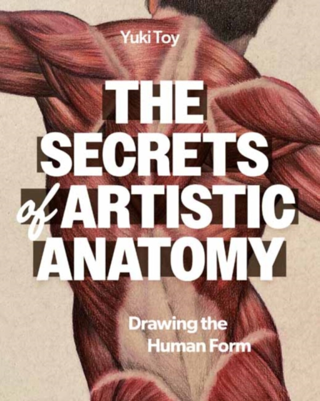 Rocky Nook Secrets of Artistic Anatomy - Toy, Yuki