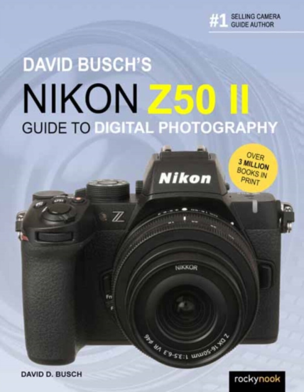 David Buschs Nikon Z50 II Guide to Digital Photography Rocky Nook