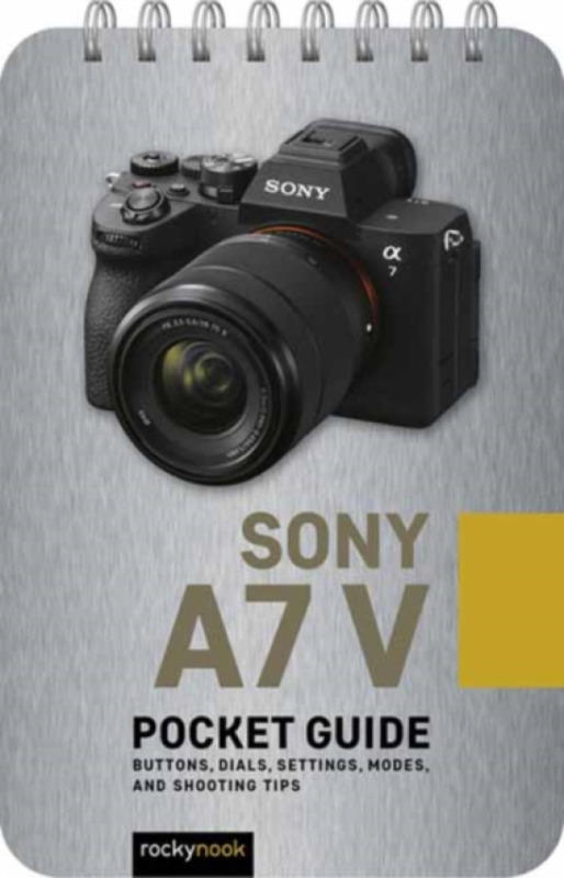 Rocky Nook Sony a7 V: Pocket Guide - Nook, Rocky
