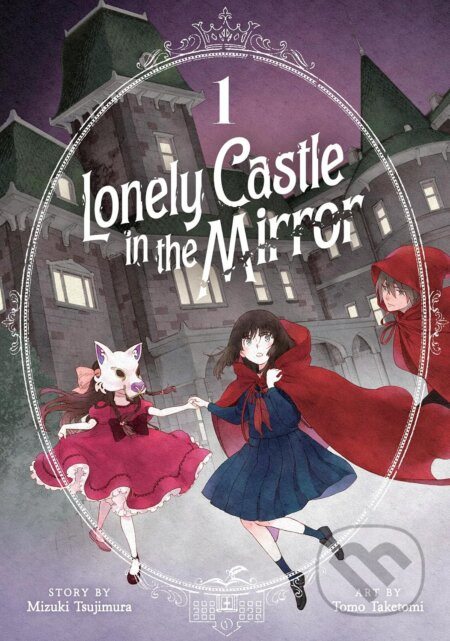 Lonely Castle in the Mirror 1 (Manga) - Mizuki Tsujimura, Tomo Taketomi (Ilustrátor) - kniha z kategorie Komiksy