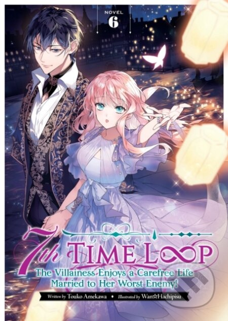 7th Time Loop: The Villainess Enjoys a Carefree Life Married to Her Worst Enemy! (Light Novel) Vol. 6 - kniha z kategorie Komiksy