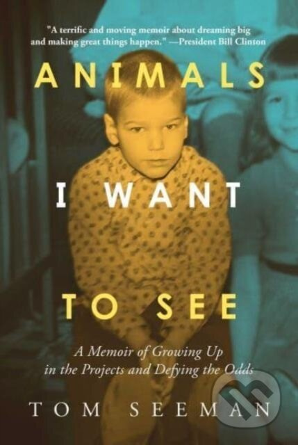 Animals I Want To See (A Memoir of Growing Up in the Projects and Defying the Odds) - kniha z kategorie Životopisy, reportáže a myšlenky
