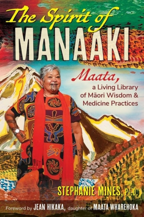 Inner Traditions Bear and Company Spirit of Manaaki - Mines, Stephanie