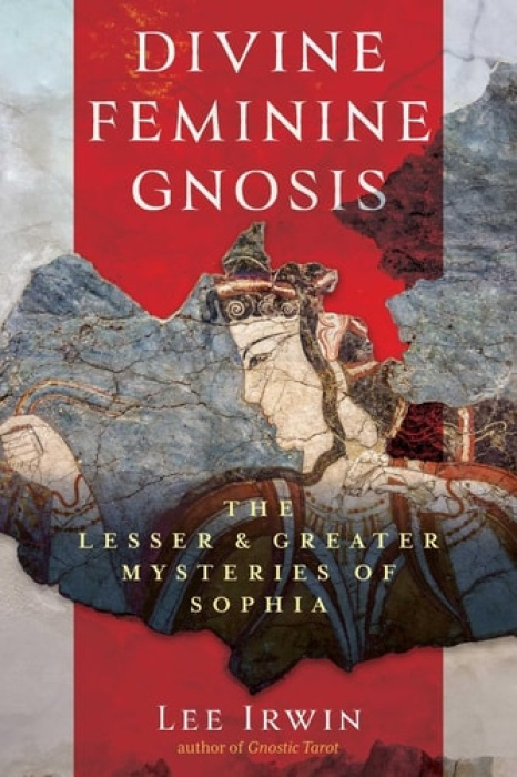 Inner Traditions Bear and Company Divine Feminine Gnosis - Irwin, Lee