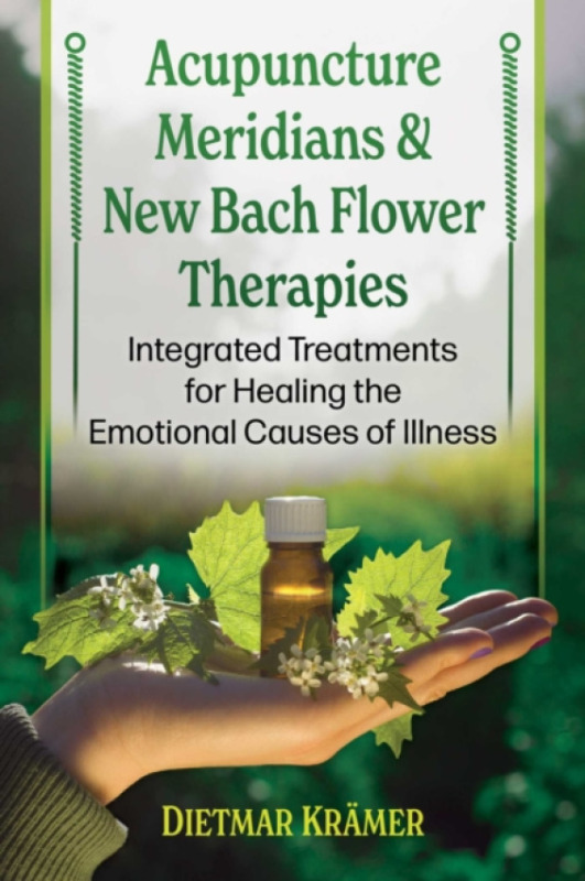 Inner Traditions Bear and Company Acupuncture Meridians and New Bach Flower Therapies - Kramer, Dietmar