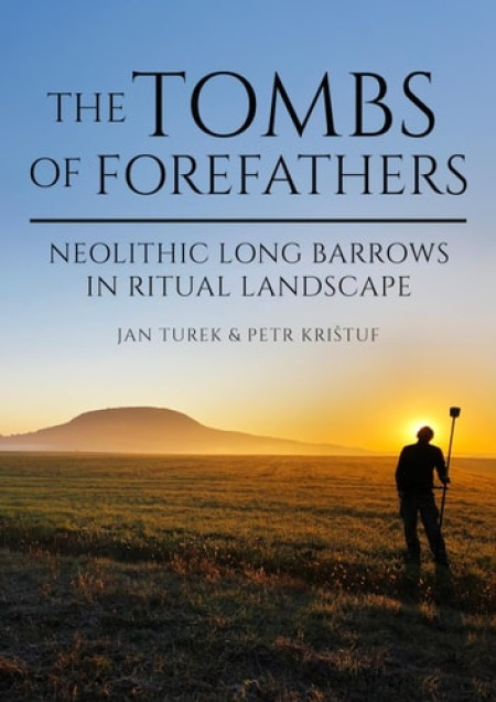 Tombs of Forefathers, Neolithic Long Barrows in Ritual Landscapes Casemate Publishers