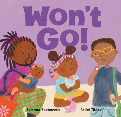 Barefoot Books Ltd Won't Go! - Seeboruth, Sumana