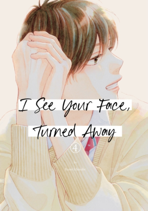 Kodansha America, Inc I See Your Face, Turned Away 4 - Ichinohe, Rumi