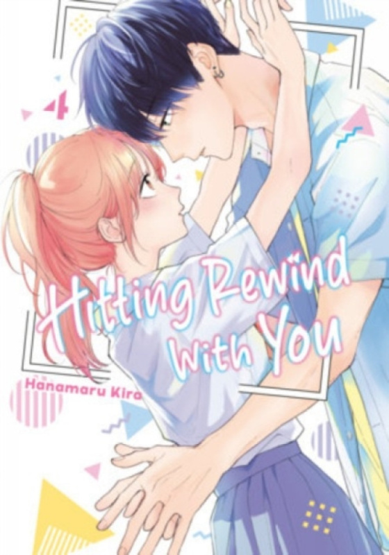 Kodansha America, Inc Hitting Rewind With You 4 - Kira, Hanamaru