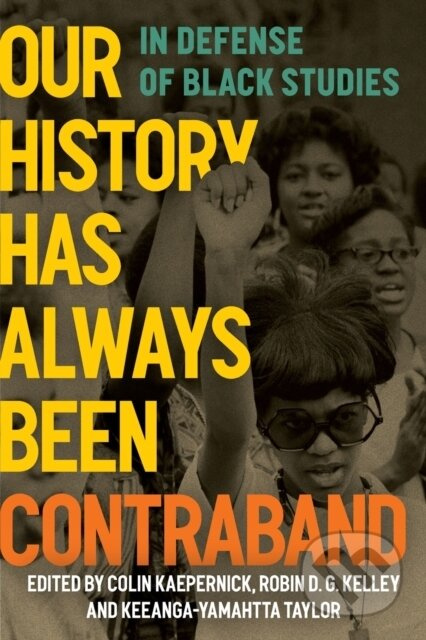 Our History Has Always Been Contraband (In Defense of Black Studies) - kniha z kategorie Humanitní a společenské vědy