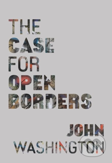 The Case for Open Borders - John Washington - kniha z kategorie Odborné a naučné