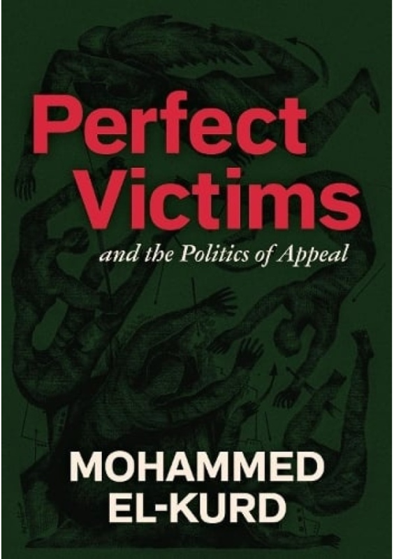 Perfect Victims (And The Politics Of Appeal) - Mohammed El-Kurd - kniha z kategorie Politologie a politika