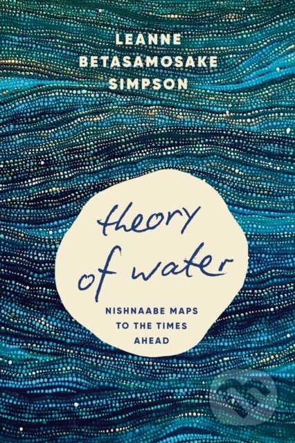 Theory of Water (Nishnaabe Maps to the Times Ahead) - kniha z kategorie Historie