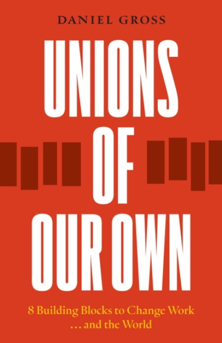 Haymarket Books Unions of Our Own - Gross, Daniel
