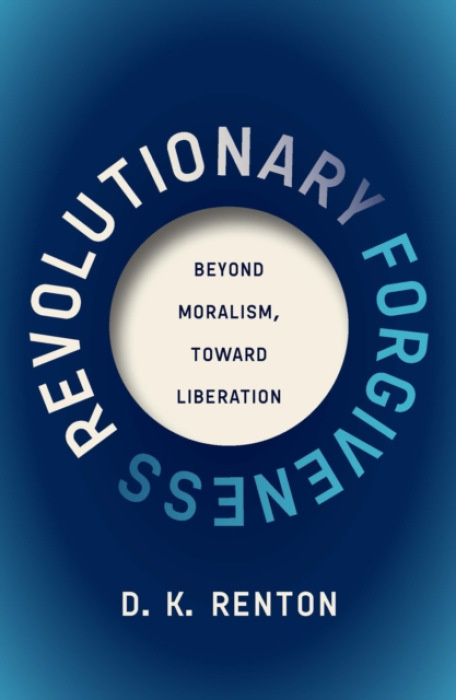 Haymarket Books Revolutionary Forgiveness - Renton, D. K.