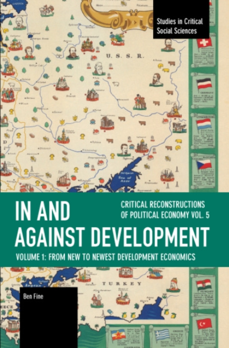Haymarket Books In and against Development: From New to Newest Development Economics - Fine, Ben
