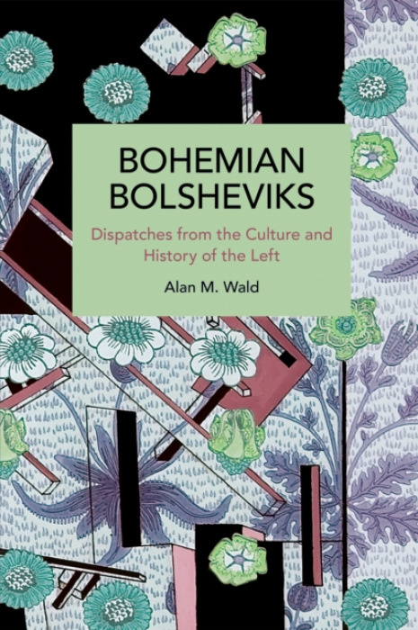 Haymarket Books Bohemian Bolsheviks - Wald, Alan