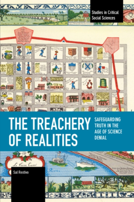 Haymarket Books Treachery of Realities - Restivo, Sal