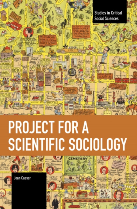 Haymarket Books Project for a Scientific Sociology - Casser, Joan