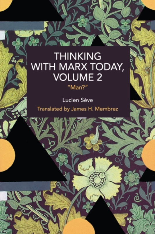 Haymarket Books Thinking with Marx Today, Volume 2 - Seve, Lucien