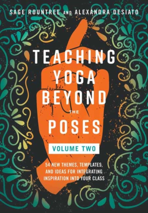North Atlantic Books,U.S. Teaching Yoga Beyond the Poses, Volume 2 - Rountree, Sage a DeSiato, Alexandra