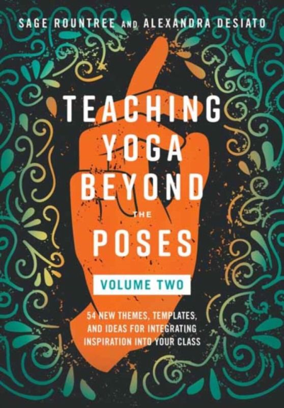 North Atlantic Books,U.S. Teaching Yoga Beyond the Poses, Volume 2 - Rountree, Sage a DeSiato, Alexandra