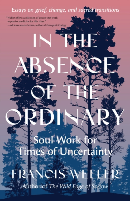 North Atlantic Books,U.S. In the Absence of the Ordinary - Weller, Francis