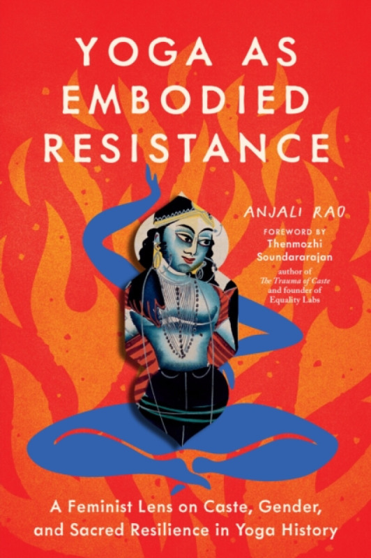 North Atlantic Books,U.S. Yoga as Embodied Resistance - Rao, Anjali