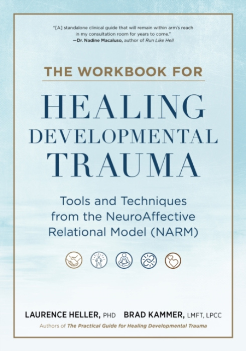 North Atlantic Books,U.S. Workbook for Healing Developmental Trauma - Heller, Laurence a Kammer, Brad J.